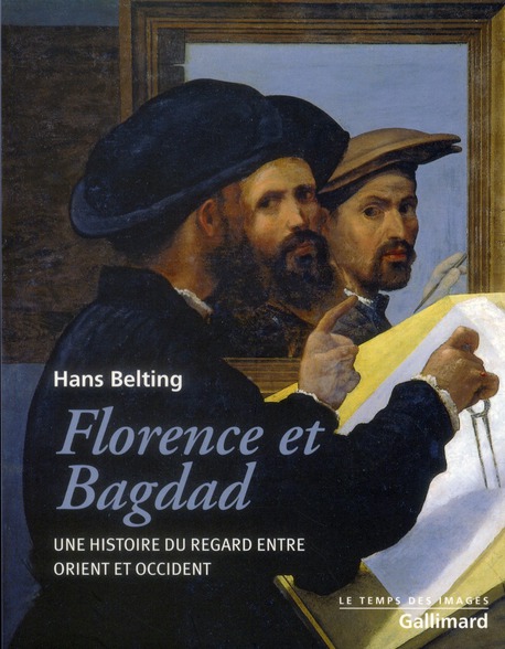 Florence et Bagdad. Une histoire du regard entre orient et occident