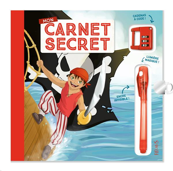 Mon carnet secret Pirates. Avec un cadenas à code et un stylo à encre invisible et lumière magique
