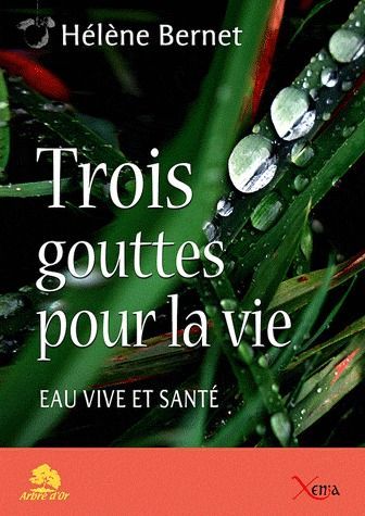 Trois gouttes pour la vie. Eau vive et santé