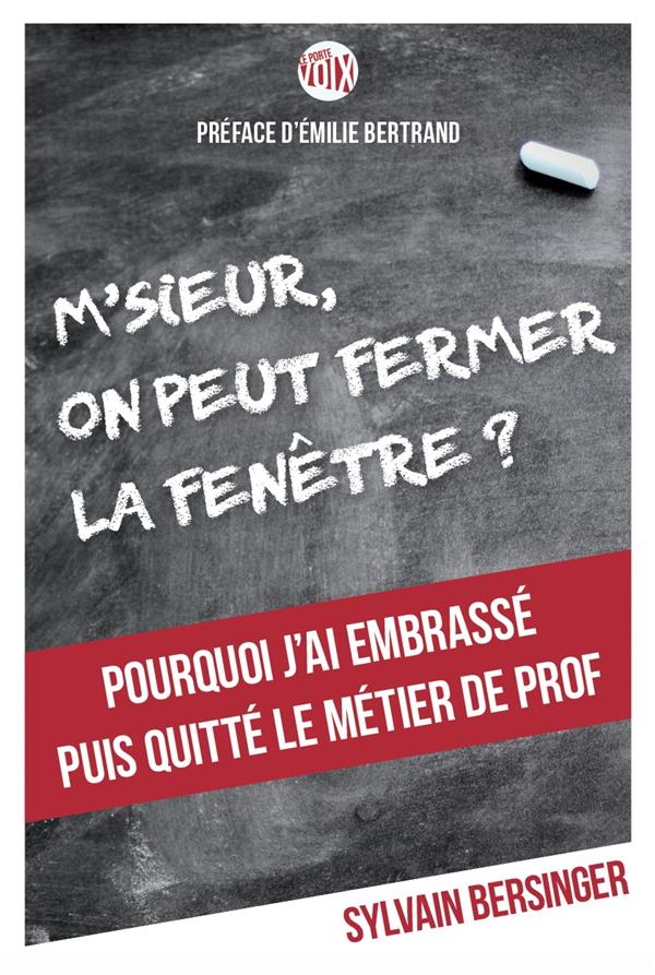 M'sieur, on peut fermer la fenêtre ? Pourquoi j'ai embrassé puis quitté le métier de prof