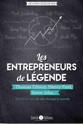 LES ENTREPRENEURS DE LEGENDE - THOMAS EDISON, HENRY FORD, STEVE JOBS ... PARTIS DE RIEN, ILS ONT CHA