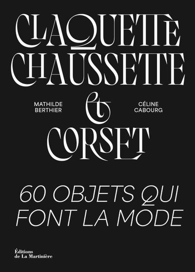 Claquette-chaussette et corset. 60 objets qui font la mode