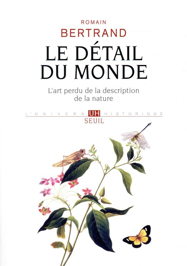 Le détail du monde. L'art perdu de la description de la nature