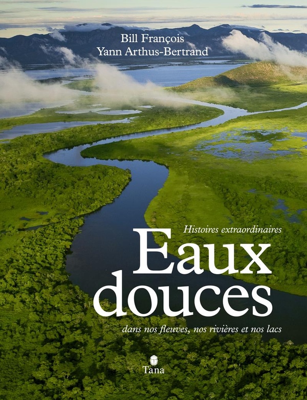 Eaux Douces. Histoire extraordinaires dans nos fleuves, nos rivières et nos lacs
