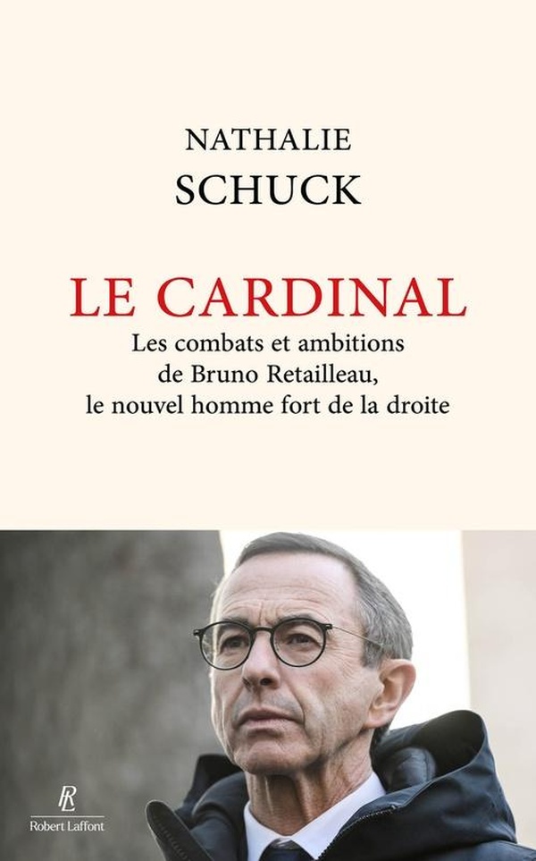 Le cardinal. Les combats et ambitions de Bruno Retailleau, le nouvel homme fort de la droite
