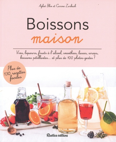 Boissons maison. Plus de 130 recettes faciles