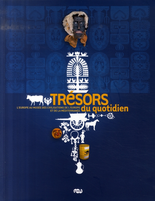 Trésors du quotidien. L'Europe au musée des civilisations de l'Europe et de la Méditerranée