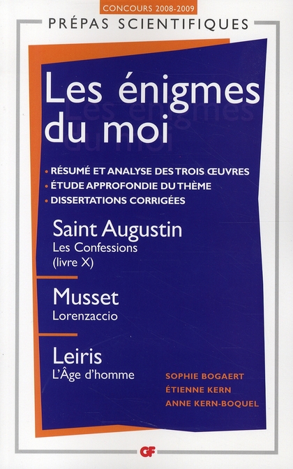 Les énigmes du moi. Saint Augustin, Les Confessions (livre X) ; Musset, Lorenzaccio ; Leiris, L'Age