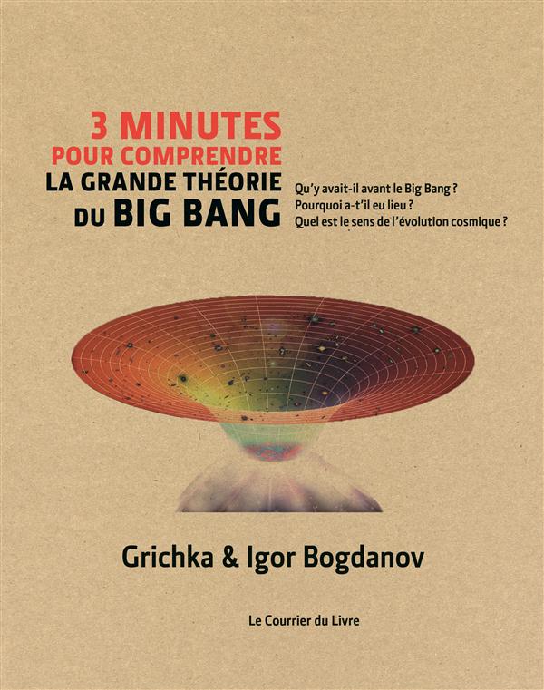 3 minutes pour comprendre la grande théorie du Big Bang. Avec 1 CD audio MP3