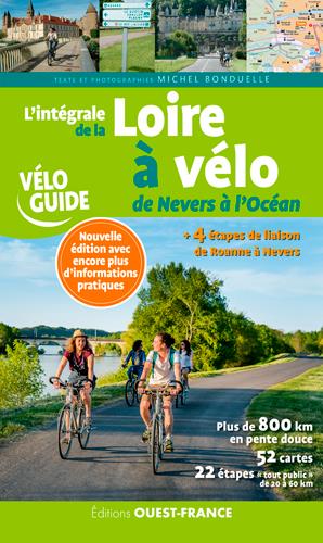 L'intégrale de la Loire à vélo. De Nevers à l'Océan