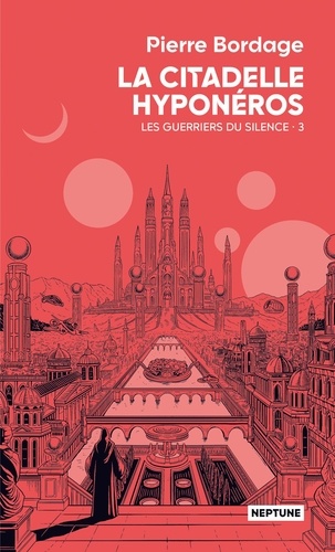 Les Guerriers du Silence Tome 3 : La citadelle Hyponéros