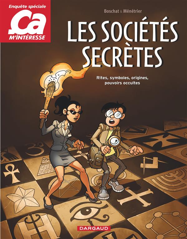 Les sociétés secrètes. Rites, symboles, origines, pouvoirs occultes