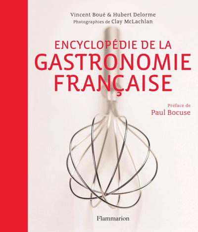 Encyclopédie de la gastronomie française. Avec 1h30 de cours offert, Edition revue et augmentée