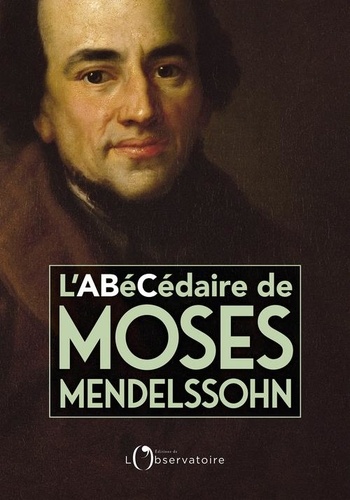 L’Abécédaire de Moses Mendelssohn. Un judaïsme de la raison