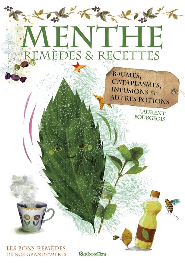 Menthe, remèdes et recettes. Baumes, cataplasmes, infusions et autres potions