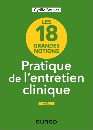 Les 18 grandes notions de la pratique de l'entretien clinique. 4e édition