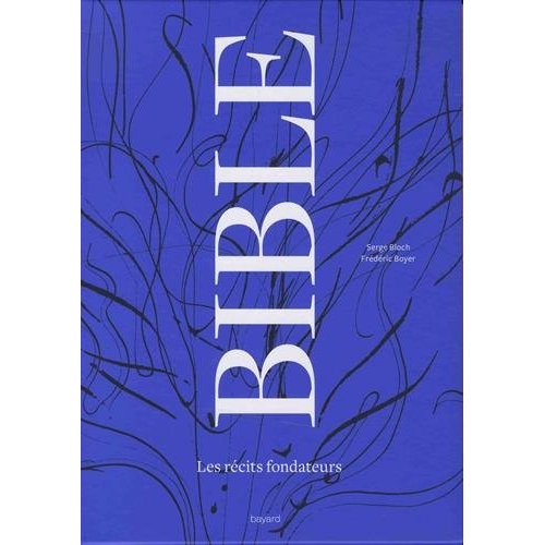 Bible . Les récits fondateurs - De la Genèse au Livre de Daniel, avec 1 DVD