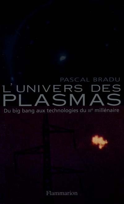 L'UNIVERS DES PLASMAS. Du big bang aux technologies du IIIème millénaire