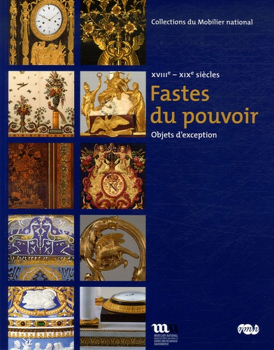 Objets d'art du mobilier du pouvoir. Objets d'exception, XVIIIe-XIXe siècles