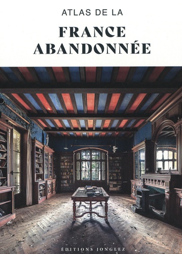 Atlas de la France abandonnée