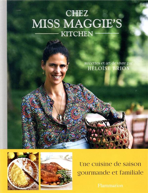 Chez Miss Maggie's kitchen. Recettes et art de vivre