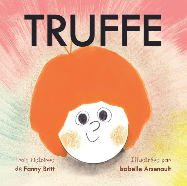 Truffe : Truffe Rock Star ; Truffe aime Nina ; Truffe devant l'existence