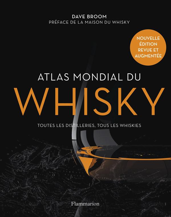 Atlas mondial du whisky. Plus de 200 distilleries visitées et plus de 750 bouteilles testées, Editio