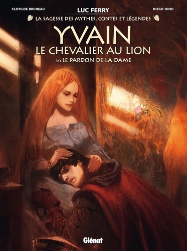 La sagesse des mythes : Yvain, le chevalier au lion Tome 3 : Le Pardon de la Dame