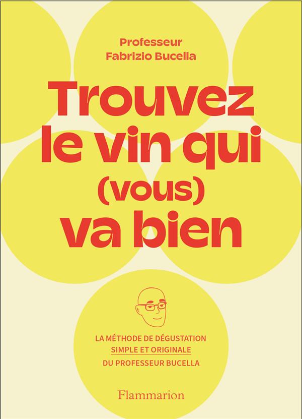 Trouvez le vin qui (vous) va bien. La méthode de dégustation simple et originale du professeur Fabri