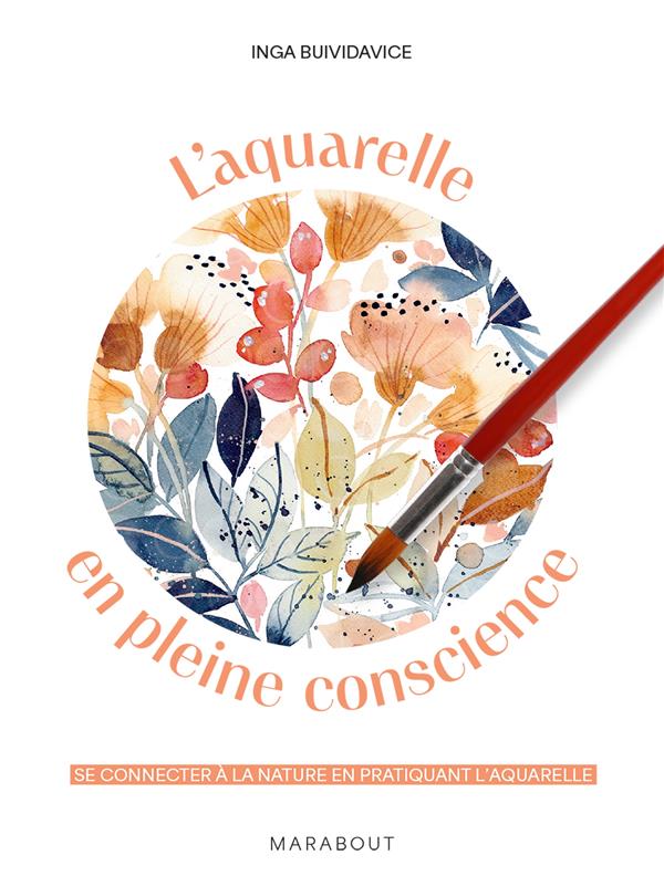 L'aquarelle en pleine conscience. Se connecter à la nature en pratiquant l'aquarelle