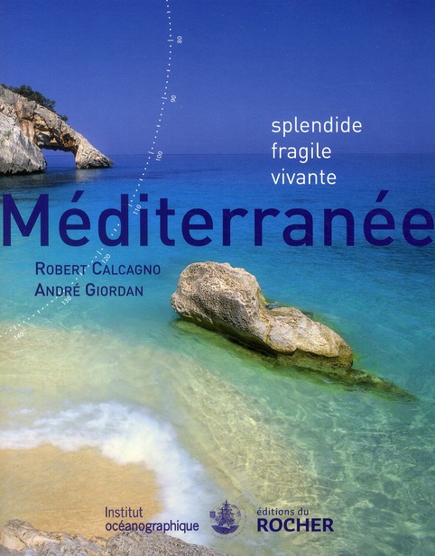Méditerranée. Splendide, fragile, vivante