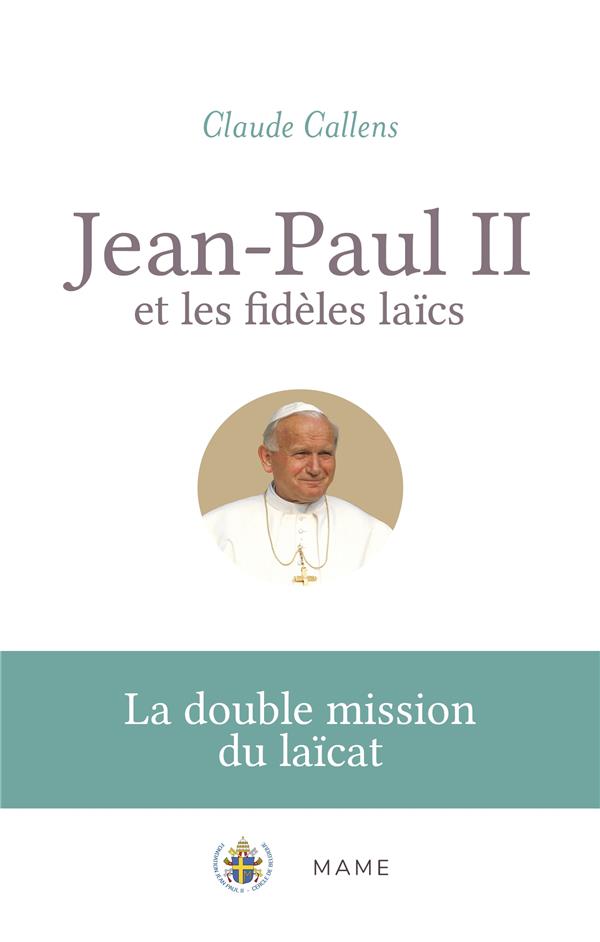Jean-Paul II et les fidèles laïcs. La double mission du laïcat