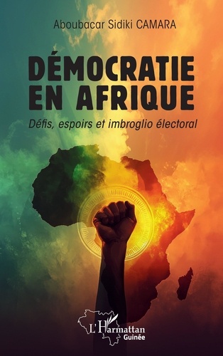 Démocratie en Afrique. Défis, espoirs et imbroglio électoral