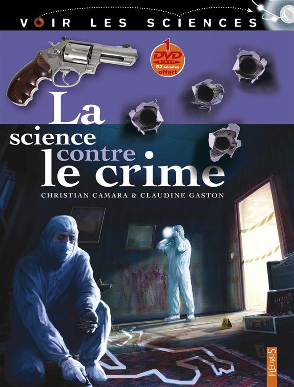 La science contre le crime. Avec 1 DVD