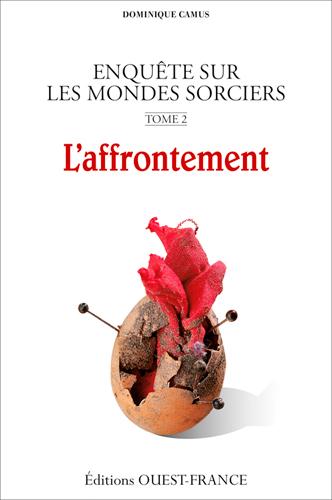 Enquête sur les mondes sorciers. Tome 2, L'affrontement