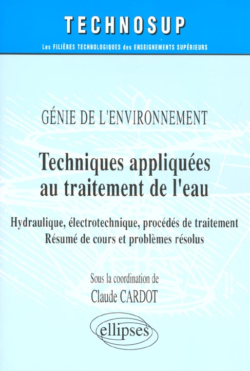Techniques appliquées au traitement de l'eau. Hydraulique, électrotechnique, procédés de traitement