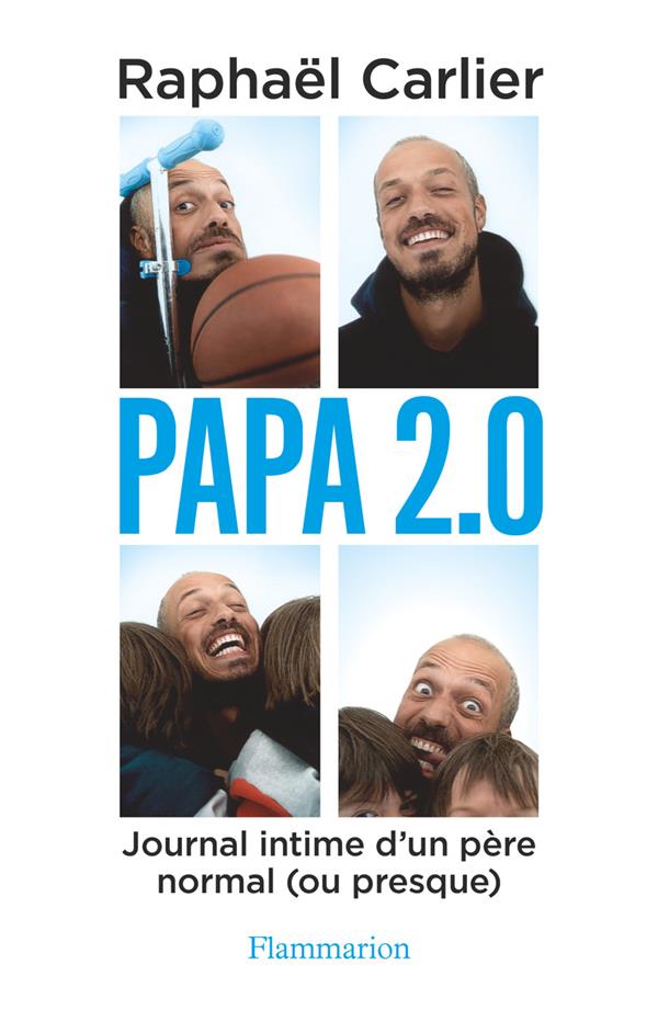Papa 2.0. Journal intime d’un père normal (ou presque)