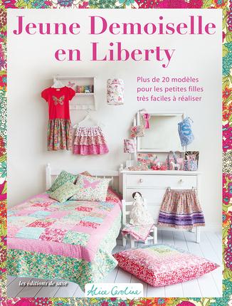 Jeune demoiselle en Liberty. Plus de 20 modèles très faciles à réaliser pour les petites filles