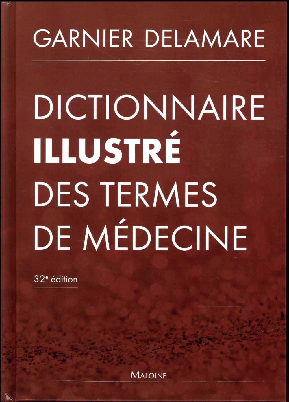 Dictionnaire illustré des termes de médecine. 32e édition