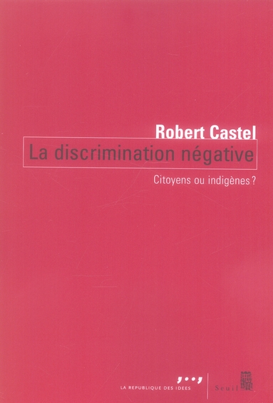 La discrimination négative. Citoyens ou indigènes ?