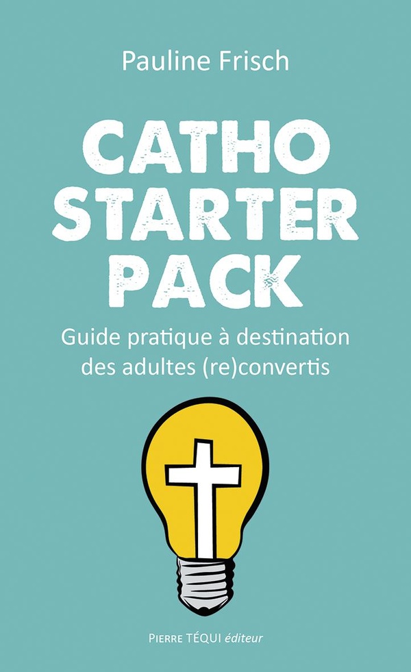 Catho starter pack. Guide pratique à destination des adultes (re)convertis