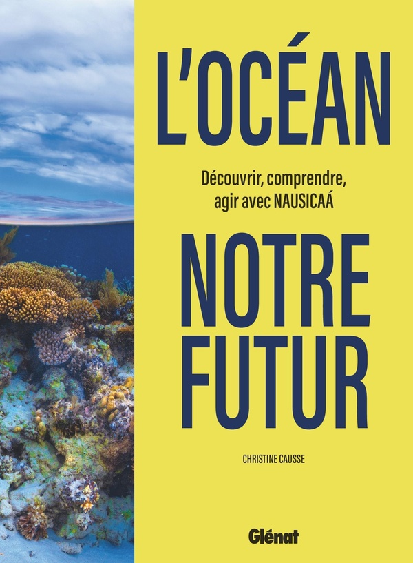 L'océan, notre futur. Découvrir, comprendre, agir avec Nausicaá