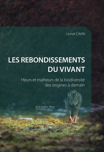 Les rebondissements du vivant. Heurs et malheurs de la biodiversité des origines à demain