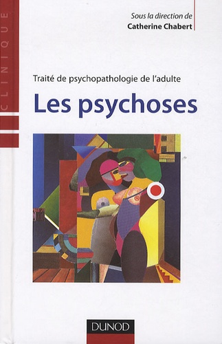 Les psychoses / Traité de psychopatohologie de l'adulte
