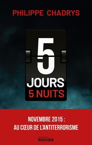 5 jours, 5 nuits. Novembre 2015 : au coeur de l'antiterrorisme