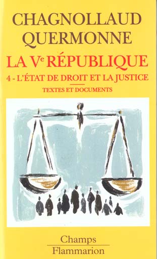 La Vème République. Tome 4, L'Etat de droit et la justice