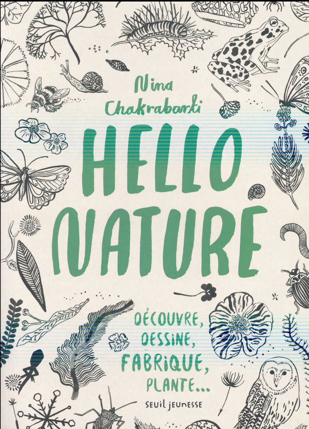Hello nature. Découvre, dessine, fabrique, plante...