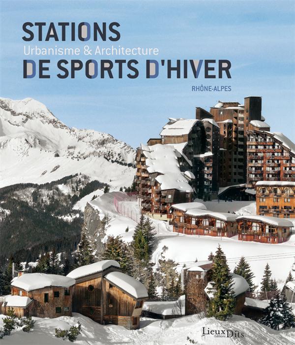 Stations de sports d'hiver. Urbanisme et architecture, 2e édition revue et corrigée