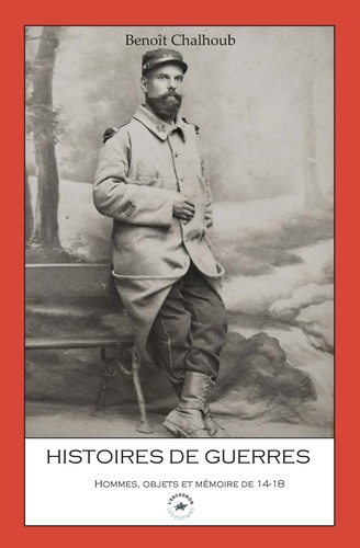 Histoires de guerres. Hommes, objets et mémoire de 14-18