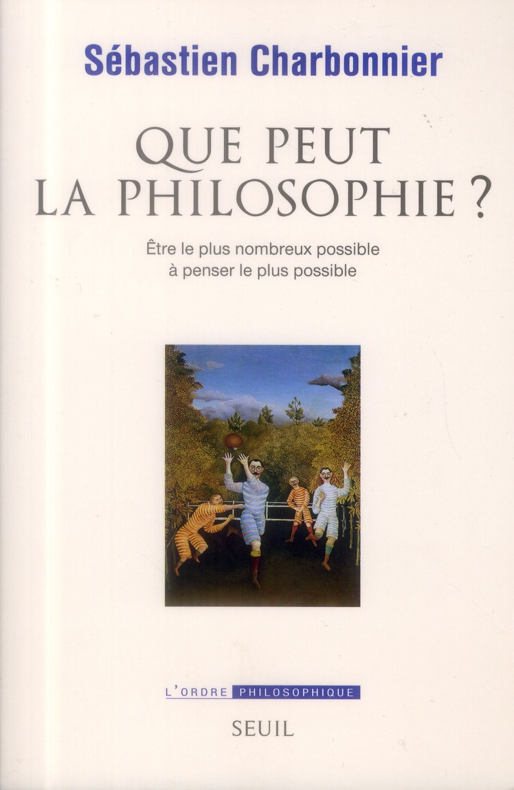 Que peut la philosophie ? . Etre le plus nombreux possible à penser le plus possible